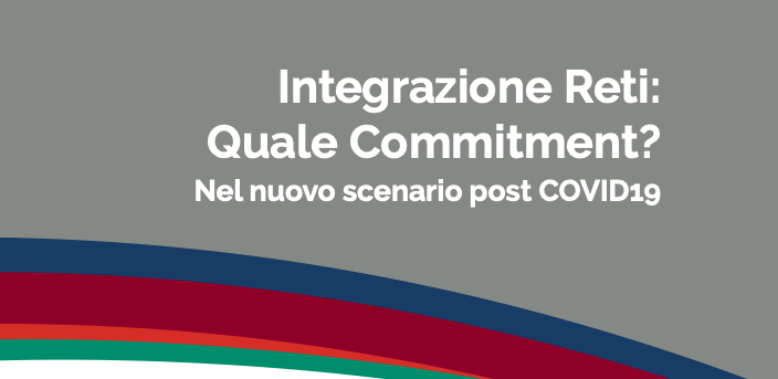 Integrazione Reti: Quale Commitment nel nuovo scenario post COVID19